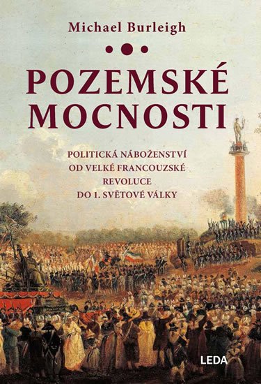 Burleigh Michael: Pozemské mocnosti - Politická náboženství od Velké francouzské revoluce do 