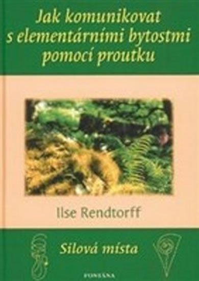 Rendtorff Ilse: Jak komunikovat s elementárními bytostmi Rendtorff Ilse: Jak komunikovat s elementárními bytostmi