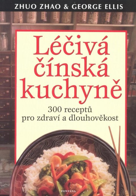 Zhao Zhuo: Léčivá čínská kuchyně - 300 receptů pro Zhao Zhuo: Léčivá čínská kuchyně - 300 receptů pro
