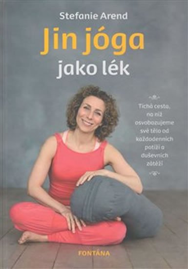 Arend Stefanie: Jin jóga jako lék Arend Stefanie: Jin jóga jako lék