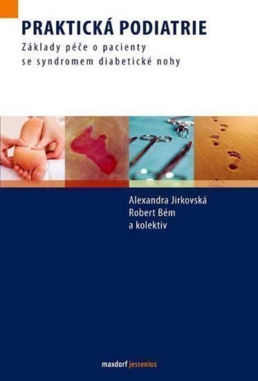 Jirkovská Alexandra: Praktická podiatrie - Základy péče o pacienty se syndromem diabetické nohy