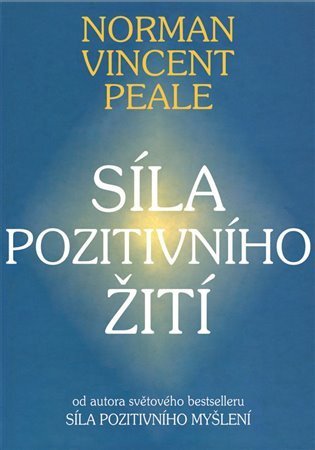 Peale Norman Vincent: Síla pozitivního myšlení