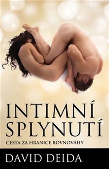 Deida David: Intimní splynutí - Cesta za hranice rovnováhy