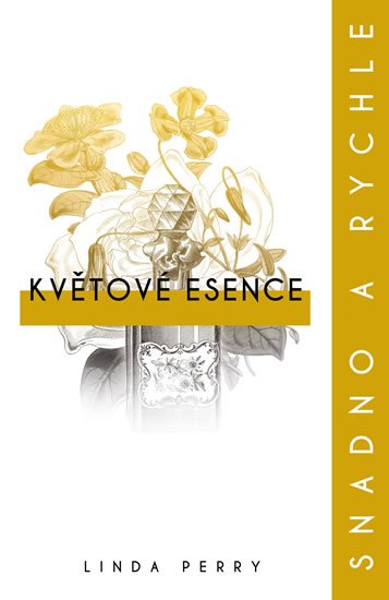 Perry Linda: Květové esence: snadno a rychle Perry Linda: Květové esence: snadno a rychle