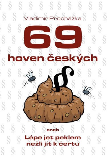 Procházka Vladimír: 69 hoven českých aneb Lépe jet peklem nežli jít k čertu Procházka Vladimír: 69 hoven českých aneb Lépe jet peklem nežli jít k čertu