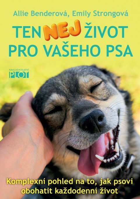Strongová Emily: Ten nej život pro vašeho psa - Komplexní pohled na to, jak psovi obohatit k Strongová Emily: Ten nej život pro vašeho psa - Komplexní pohled na to, jak psovi obohatit k
