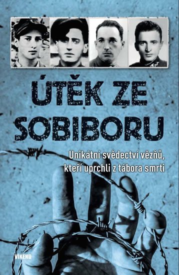 neuveden: Útěk ze Sobiboru - Unikátní svědectví vězňů, kteří uprchli z tábora smrti neuveden: Útěk ze Sobiboru - Unikátní svědectví vězňů, kteří uprchli z tábora smrti