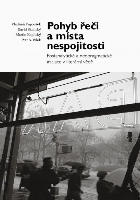 Papoušek Vladimír: Pohyb řeči a místa nespojitosti - Postanalytické a neopragmatické iniciace Papoušek Vladimír: Pohyb řeči a místa nespojitosti - Postanalytické a neopragmatické iniciace