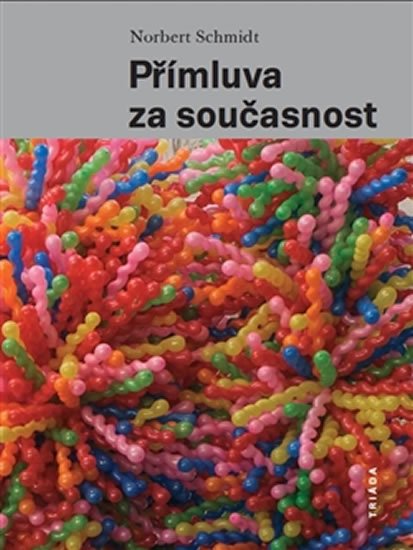 Schmidt Norbert: Přímluva za současnost - Umění v sakrálním prostoru Schmidt Norbert: Přímluva za současnost - Umění v sakrálním prostoru