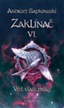 Sapkowski Andrzej: Zaklínač VI. - Věž vlaštovky Sapkowski Andrzej: Zaklínač VI. - Věž vlaštovky