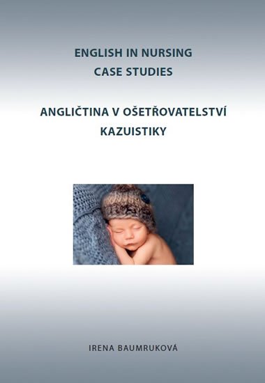 Baumruková Irena: Angličtina v ošetřovatelství kazuistiky / English in Nursing Case Studies