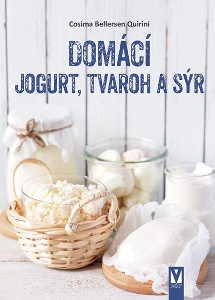 Bellersen Quirini Cosima: Domácí jogurt, tvaroh a sýr