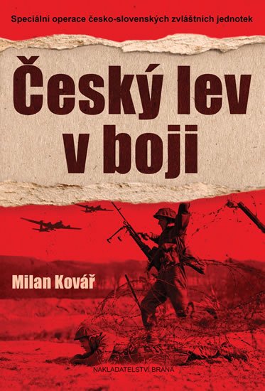 Kovář Milan: Český lev v boji - Speciální operace česko-slovenských zvláštních jednotek