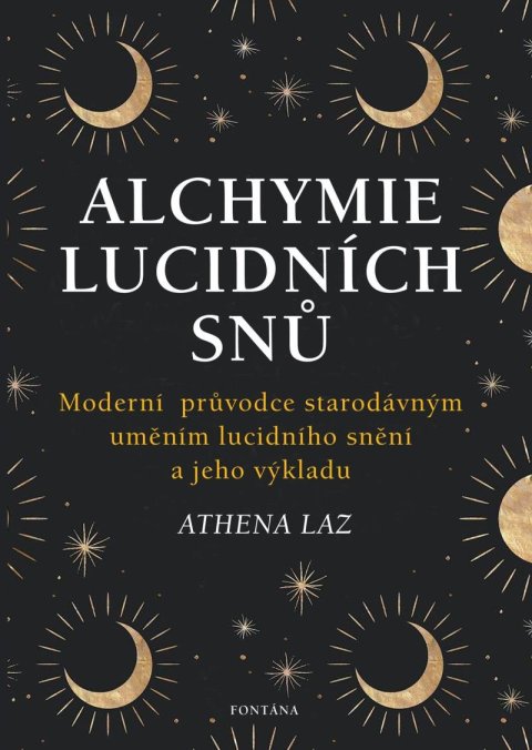 Laz Athena: Alchymie lucidních snů - Moderní průvodce starodávným uměním lucidního sněn