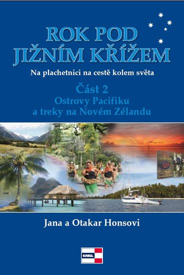 Honsovi Jana a Otakar: Rok pod Jižním křížem - Na plachetnici na cestě kolem světa 2 - Ostrovy Pac Honsovi Jana a Otakar: Rok pod Jižním křížem - Na plachetnici na cestě kolem světa 2 - Ostrovy Pac