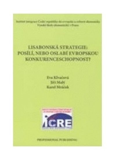 Klvačová Eva: Lisabonská strategie: Posílí,nebo oslabí evropskou konkurenceschopnost?