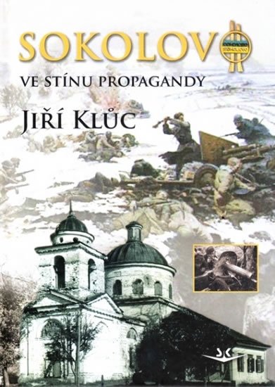 Kluc Jiří: Sokolovo ve stínu propagandy