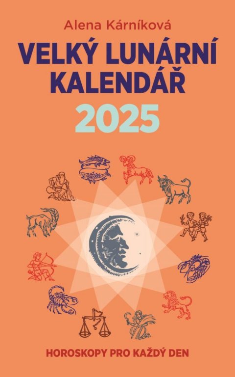 Kárníková Alena: Velký lunární kalendář 2025 aneb Horoskopy pro každý den Kárníková Alena: Velký lunární kalendář 2025 aneb Horoskopy pro každý den