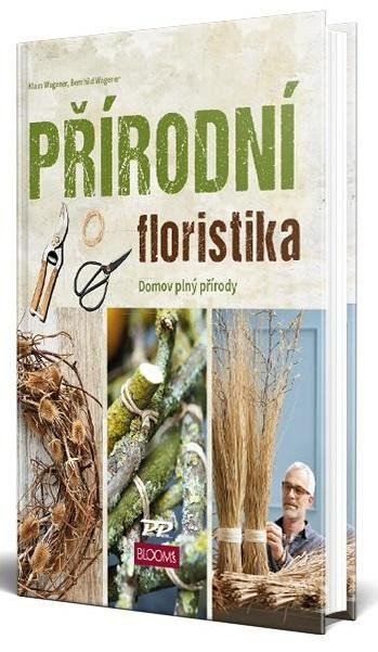 Wagener Klaus: Přírodní floristika - Domov plný přírody Wagener Klaus: Přírodní floristika - Domov plný přírody