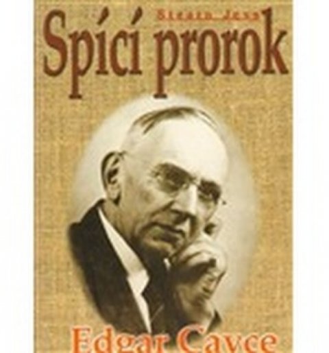 Stearn Jess: Edgar Cayce: Spící prorok