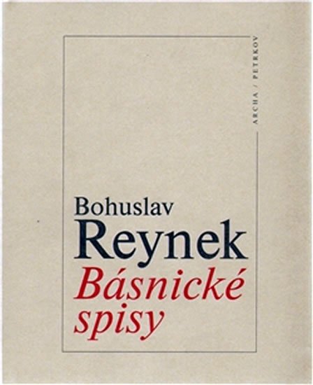 Reynek Bohuslav: Básnické spisy Reynek Bohuslav: Básnické spisy