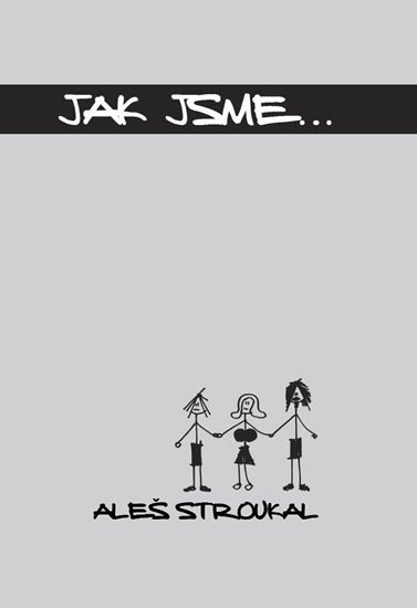 Stroukal Aleš: Jak jsme...