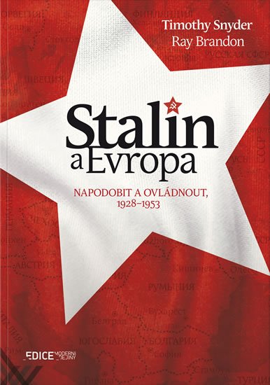 Snyder Timothy: Stalin a Evropa - Napodobit a ovládnout, 1928–1953