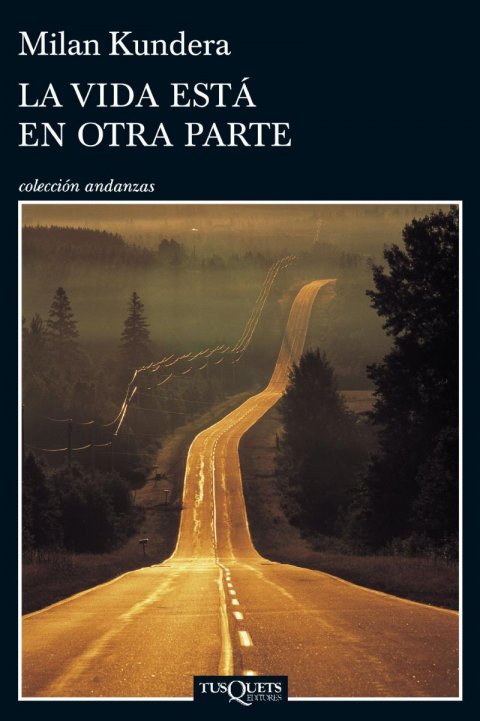 Kundera Milan: La Vida Esta En Otra Parte Kundera Milan: La Vida Esta En Otra Parte