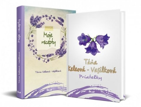 Keleová-Vasilková Táňa: Priateľky + Moje recepty - sada