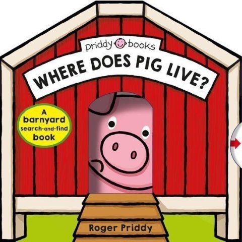 Priddy Roger: Where Does Pig Live? : A Barnyard Search-And-Find Book