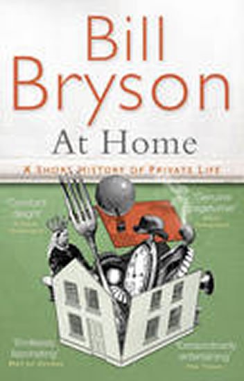 Bryson Bill: At Home : A Short History of Private Life