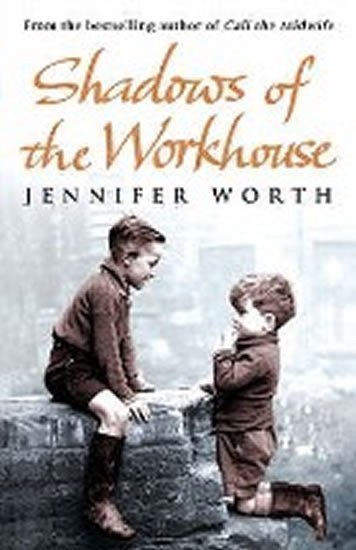 Worthová Jennifer: Shadows of the Workhouse
