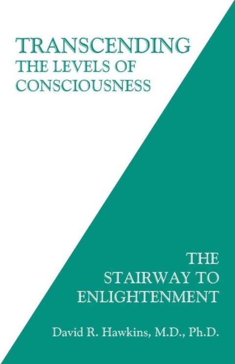Hawkins David R.: Transcending the Levels of Consciousness: The Stairway to Enlightenment
