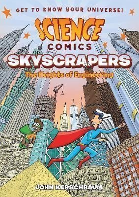 Kerschbaum John: Science Comics: Skyscrapers: The Heights of Engineering