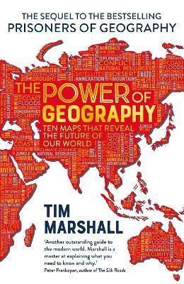 Marshall Tim: The Power of Geography : Ten Maps That Reveals the Future of Our World