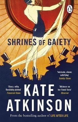 Atkinsonová Kate: Shrines of Gaiety: From the global No.1 bestselling author of Life After Li Atkinsonová Kate: Shrines of Gaiety: From the global No.1 bestselling author of Life After Li