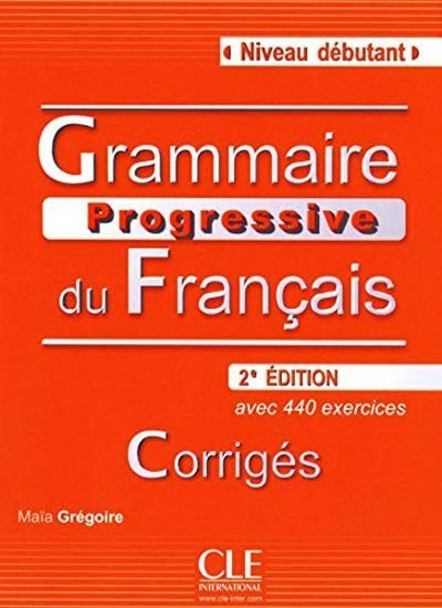 Grégoire Maia: Grammaire progressive du francais: Débutant Corrigés, 2. édition