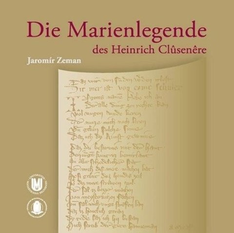 Zeman Jaromír: Die Marienlegende des Heinrich Clusenere: Manuskript, diplomatischer Abdruc