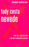 Badinterová Elisabeth: Tudy cesta nevede