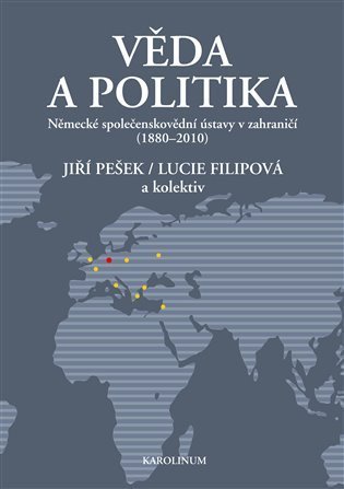 Filipová Lucie: Věda a politika - Německé společenskovědní ústavy v zahraničí (1880-2010)