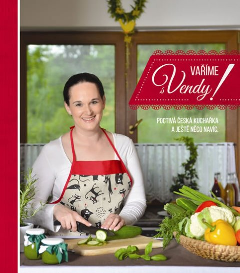 Špetlíková Vendula: Vaříme s Vendy! - Poctivá česká kuchařka a ještě něco navíc