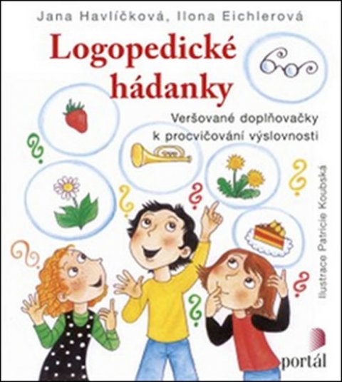 Eichlerová Ilona: Logopedické hádanky - Veršované doplňovačky k procvičování výslovnosti Eichlerová Ilona: Logopedické hádanky - Veršované doplňovačky k procvičování výslovnosti