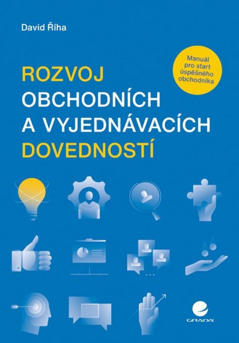 Říha David: Rozvoj obchodních a vyjednávacích dovedností - Manuál pro start úspěšného o