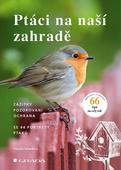 Straußová Daniela: Ptáci na naší zahradě - Zážitky, pozorování, ochrana