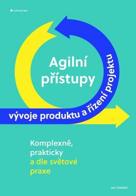 Doležal Jan: Agilní přístupy vývoje produktu a řízení projektu komplexně, prakticky a dl