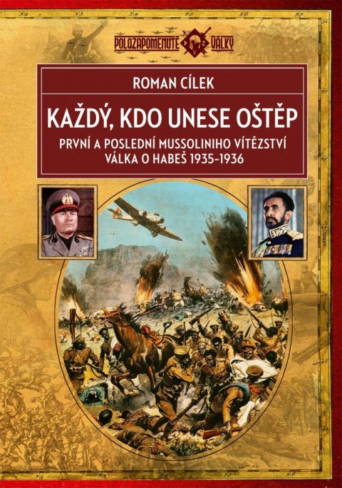Cílek Roman: Každý, kdo unese oštěp - První a poslední Mussoliniho vítězství, válka o Ha Cílek Roman: Každý, kdo unese oštěp - První a poslední Mussoliniho vítězství, válka o Ha