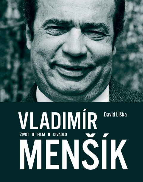 Liška David: Vladimír Menšík. Život, film, divadlo