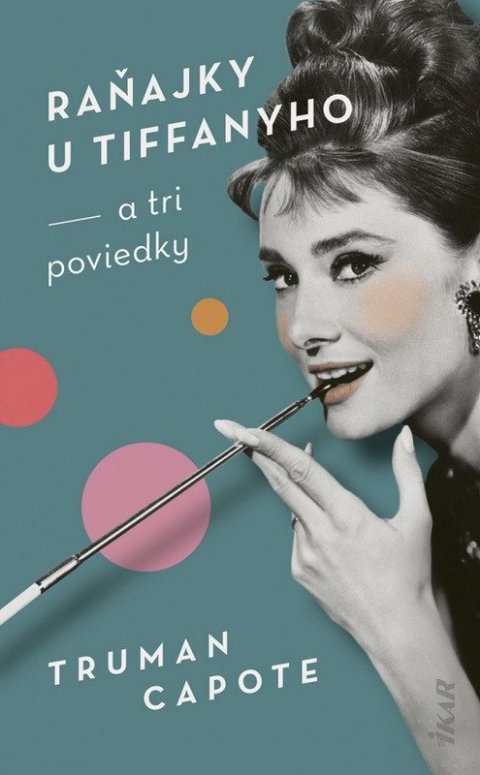 Capote Truman: Raňajky u Tiffanyho a tri poviedky (slovensky)