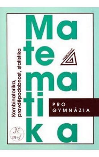 Calda Emil: Matematika pro gymnázia - Kombinatorika, pravděpodobnost a statistika Calda Emil: Matematika pro gymnázia - Kombinatorika, pravděpodobnost a statistika