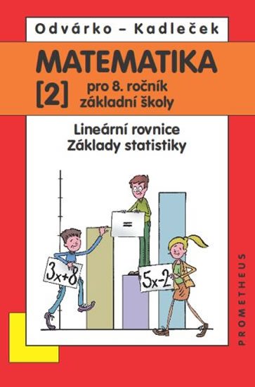 Odvárko Oldřich, Kadleček Jiří: Matematika pro 8. roč. ZŠ - 2.díl (Lineární rovnice, základy statistiky 2.p